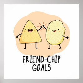 Friend-Chip Goals Funny Food Chip Pun Poster