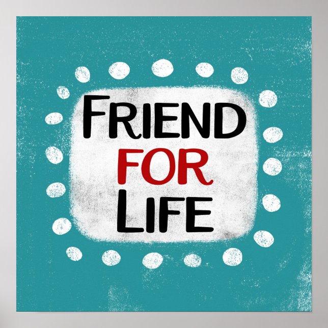 Friend for Life Poster väggkonst (Framsidan)