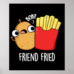 Friend Fried Fransk Fries Pun Mörk BG Poster