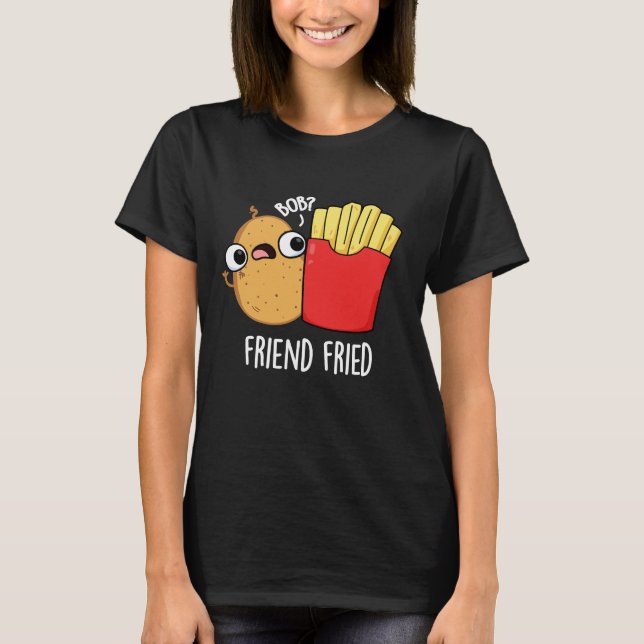 Friend Fried Fransk Fries Pun Mörk BG T Shirt (Framsida)