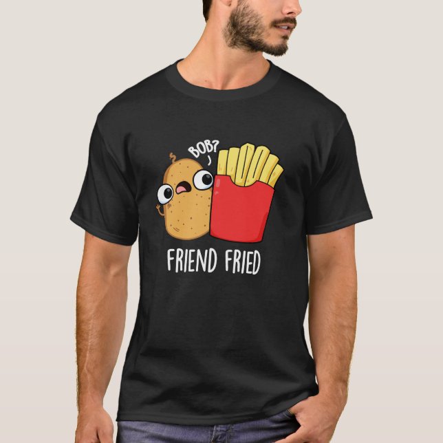 Friend Fried Fransk Fries Pun Mörk BG T Shirt (Framsida)