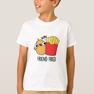 Friend Fried Funny Fransk Fries Pun T Shirt