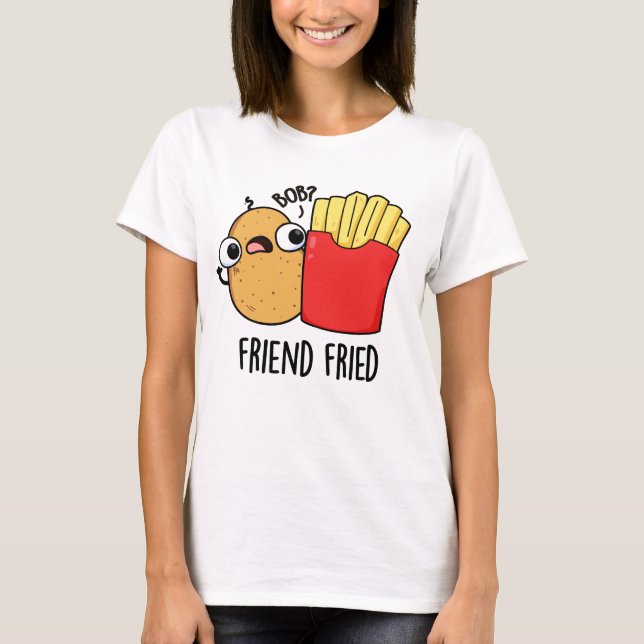 Friend Fried Funny Fransk Fries Pun T Shirt (Framsida)