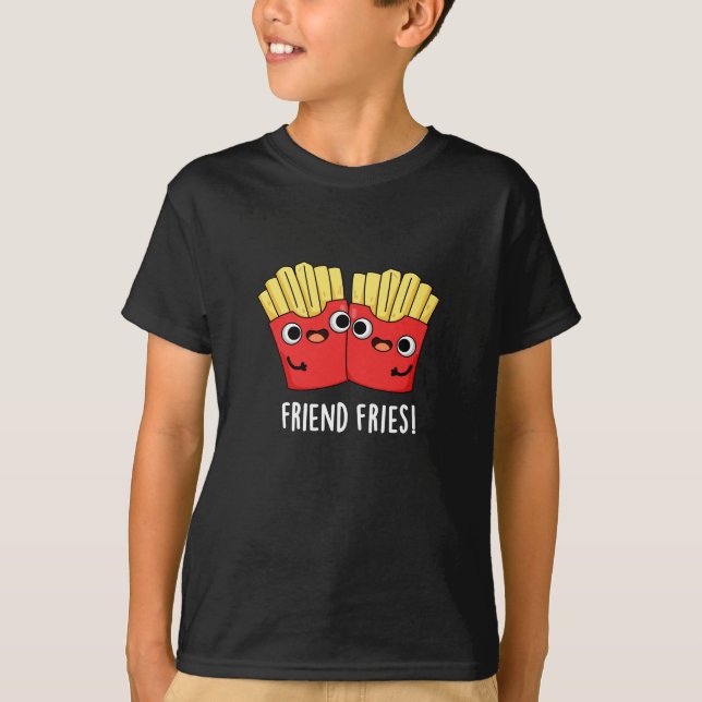 Friend Fries Funny BFF Pun Mörk BG T Shirt (Framsida)