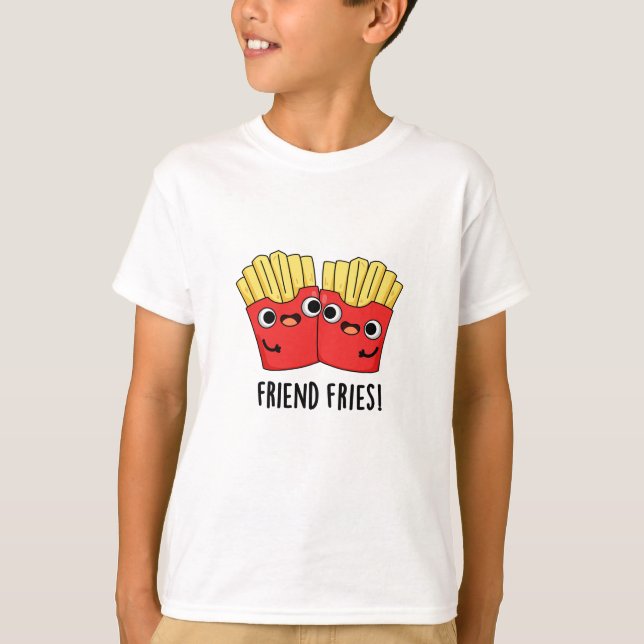 Friend Fries Funny BFF Pun T Shirt (Framsida)