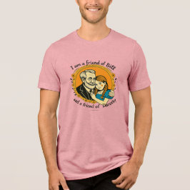 Friend of Bill and of Dorothy - T Shirt