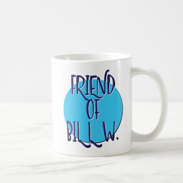 Friend of Bill W. Recovery Slogan Mugg (Höger)