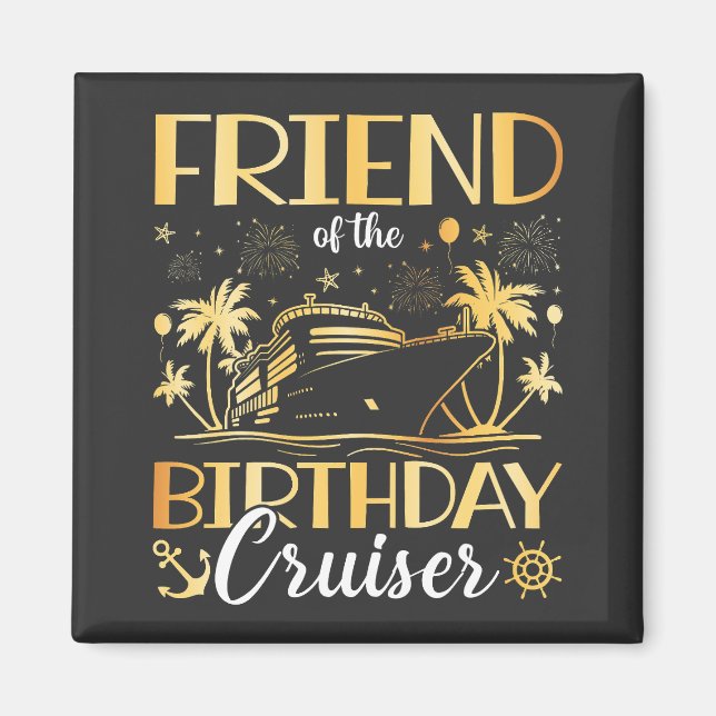 Friend of the Birthday Cruiser Vacation Square Magnet (Framsidan)