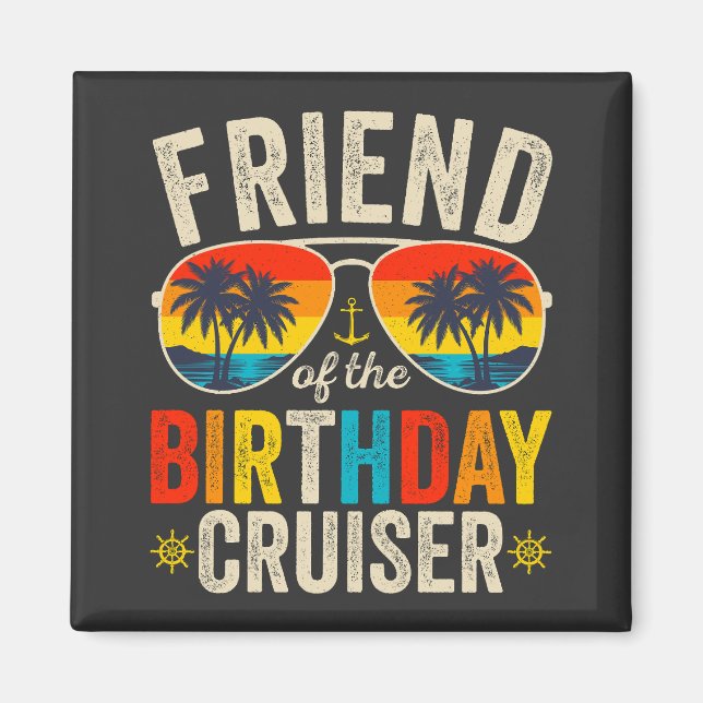Friend of the Birthday Cruiser Vacation Square Magnet (Framsidan)