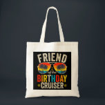 Friend of the Birthday Cruiser Vacation Tygkasse<br><div class="desc">Vännen till den grymma,  roliga besättningens facation Graphic-design Gift Budget Tote Bag Classic Collection.</div>
