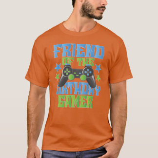 Friend of the Birthday Gamer Boys and Girls B day  T Shirt
