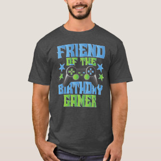 Friend of the Birthday Gamer Boys and Girls B day  T Shirt