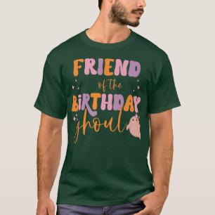 Friend of the Birthday Ghoul Ghost Halloween Famil T Shirt