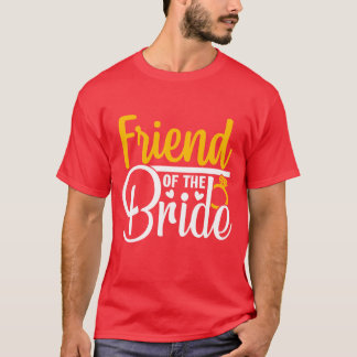 Friend of the Bride Bröllopsfest Matching Gift fun T Shirt