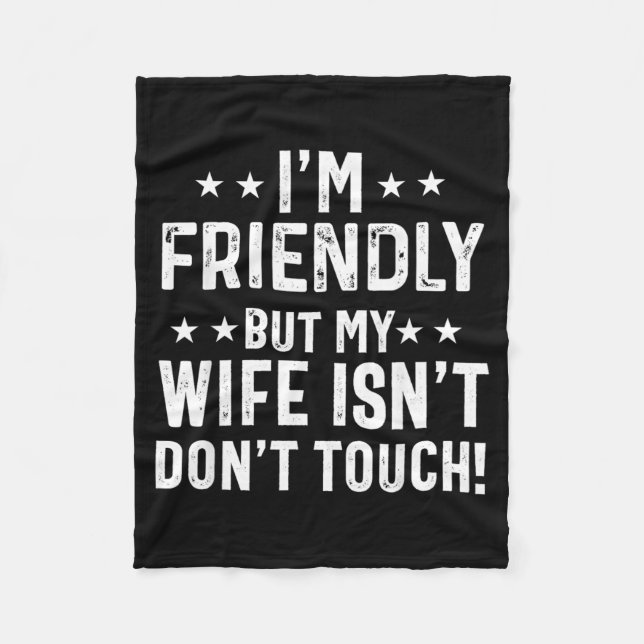 Friendly But Wife Isnt Dont Touch Funny Husband Fleecefilt (Framsidan)