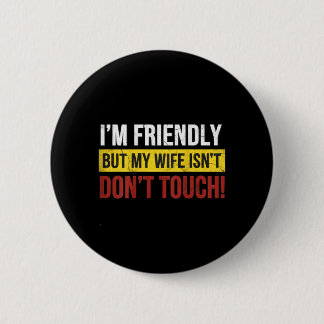 Friendly But Wife Isnt Dont Touch Marriage Humor Knapp