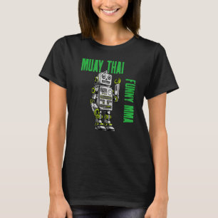 Friendly Muay Thai Robot Mma Striking Kickboxing B T Shirt