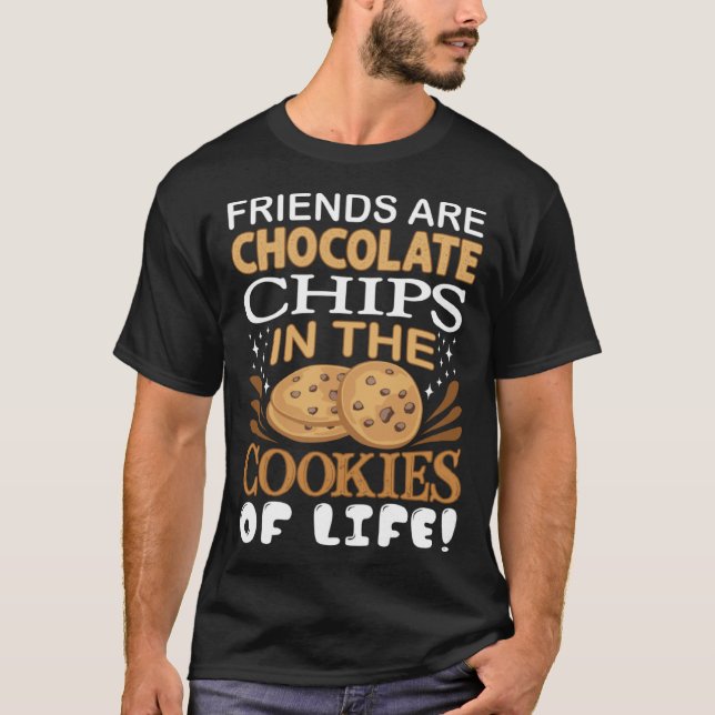 Friends Are Chocolate Chips Cookie Bakers T Shirt (Framsida)