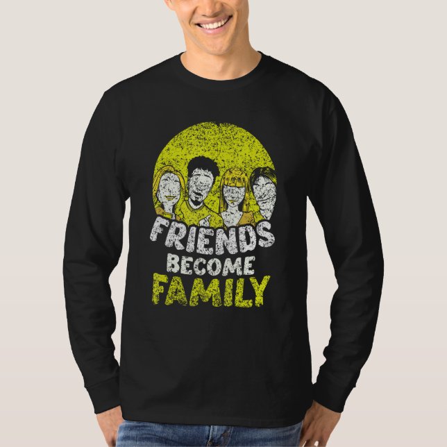 Friends Become Family Sayings Relatives Sarcastic  T Shirt (Framsida)