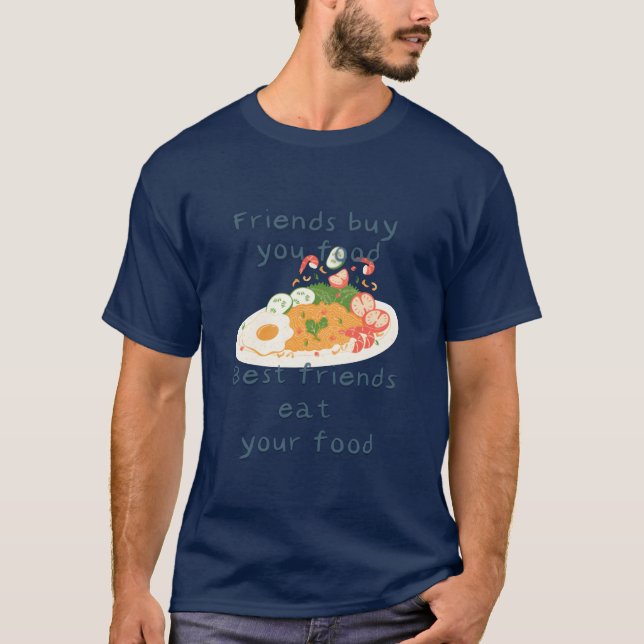 Friends Buy You Food Best Friends Eat Your Food fr T Shirt (Framsida)