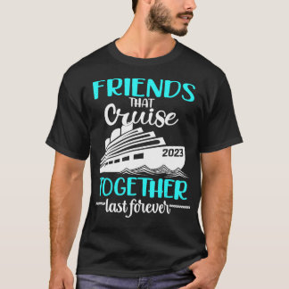 Friends Cruise 2023 T Shirt