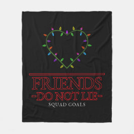 Friends Do Not Lie Fleece Blanket