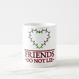 Friends Do Not Lie Mug Kaffemugg
