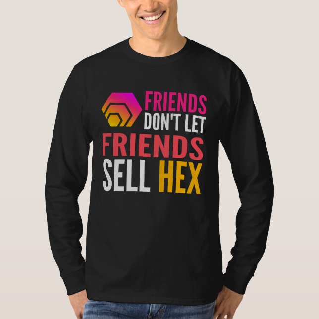 Friends Don Let Friends Sell HEX Crypto T Shirt (Framsida)