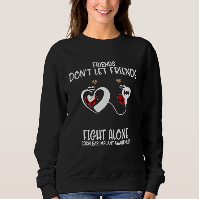 Friends Don t Let Friends Fight Alone Cochlear Imp T Shirt (Framsida)