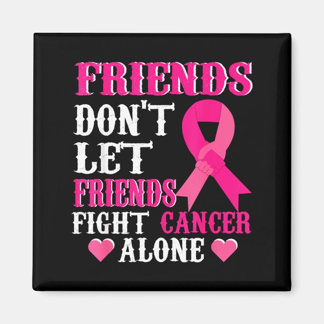 Friends Don't Fight Alone Breast Cancer Awareness  Magnet (Framsidan)