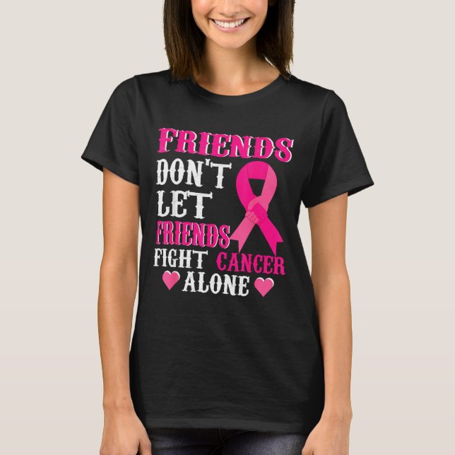 Friends Don't Fight Alone Breast Cancer Awareness  T Shirt (Framsida)