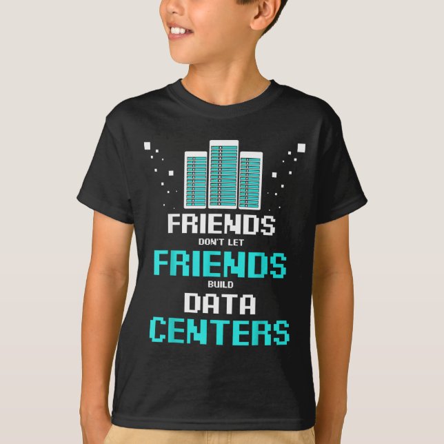 Friends Don't Let Friends Build Data Center Progra T Shirt (Framsida)
