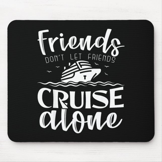 Friends Don't Let Friends Cruise Alone Clic Cruise Musmatta (Framsidan)