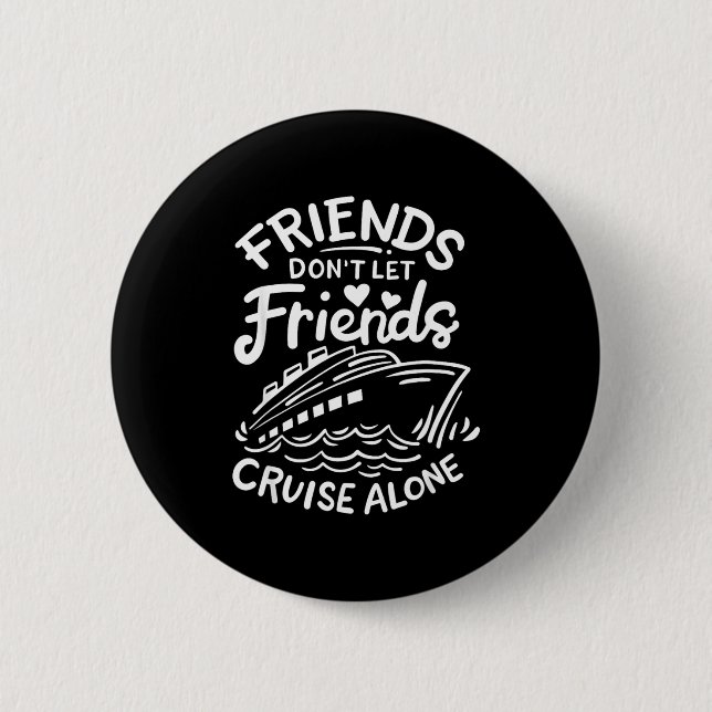 Friends Don't Let Friends Cruise Alone Cruise Ship Knapp (Framsida)