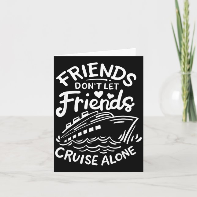 Friends Don't Let Friends Cruise Alone Cruise Ship Kort (Framsida)