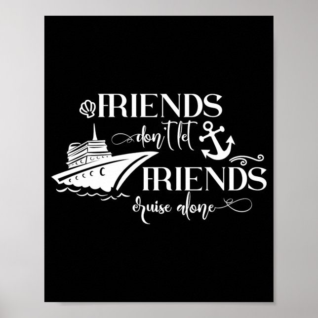 Friends Dont Let Friends Cruise Alone Ship Group  Poster (Framsidan)
