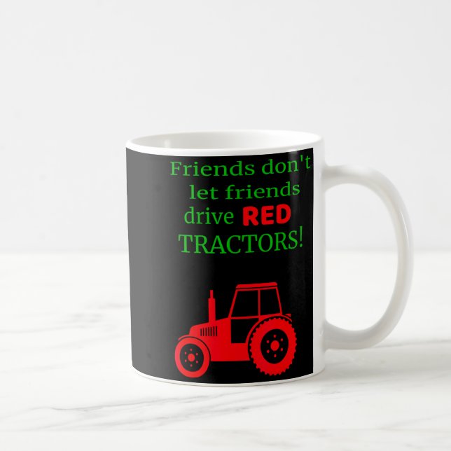 Friends Dont Let Friends Drive Red Tractors  Kaffemugg (Höger)