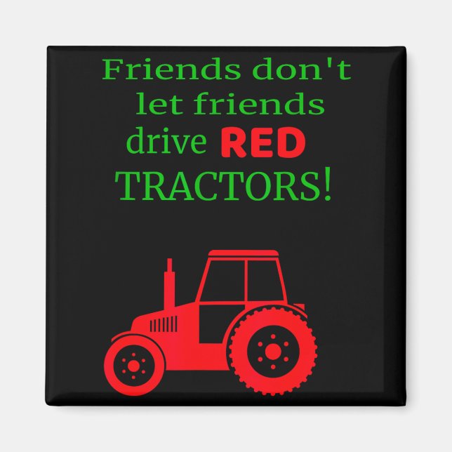 Friends Dont Let Friends Drive Red Tractors  Magnet (Framsidan)