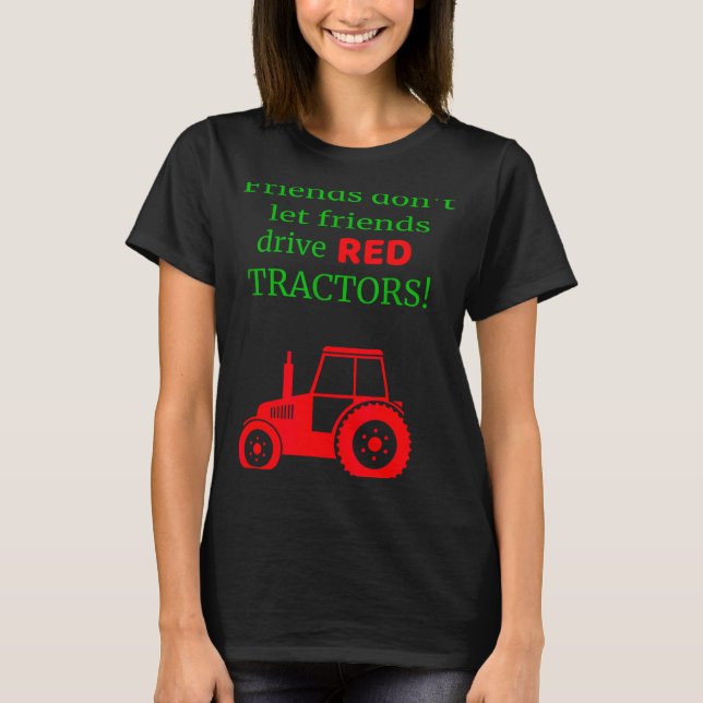 Friends Dont Let Friends Drive Red Tractors  T Shirt (Framsida)