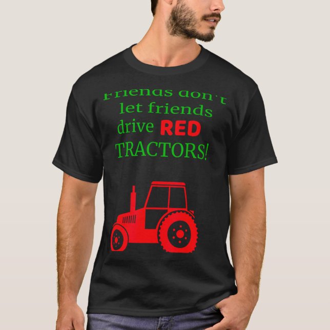 Friends Dont Let Friends Drive Red Tractors  T Shirt (Framsida)
