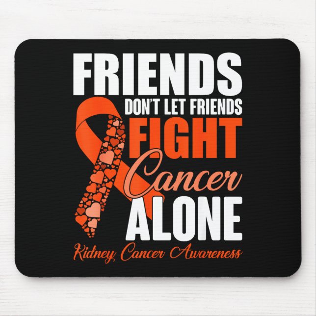 Friends Don't Let Friends Fight Cancer Alone Kidne Musmatta (Framsidan)