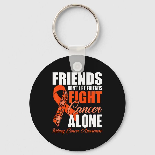 Friends Don't Let Friends Fight Cancer Alone Kidne Nyckelring (Framsida)
