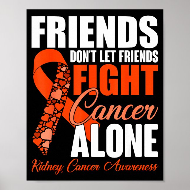 Friends Don't Let Friends Fight Cancer Alone Kidne Poster (Framsidan)