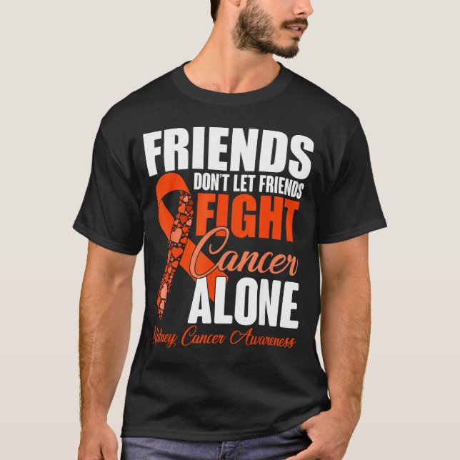 Friends Don't Let Friends Fight Cancer Alone Kidne T Shirt (Framsida)