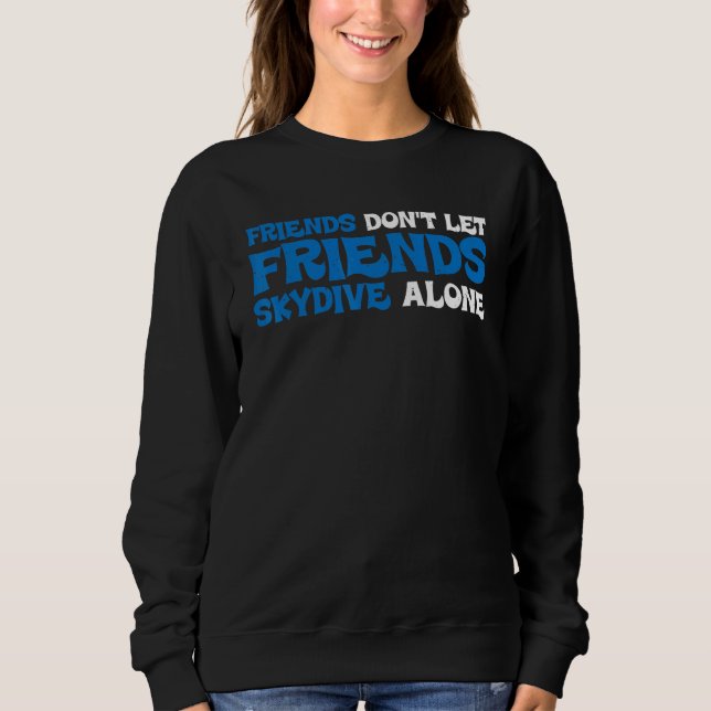 Friends Don't Let Friends Skydive Alone T Shirt (Framsida)