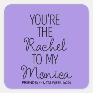 FRIENDS™ Du är Rachel till min Monica Fyrkantigt Klistermärke