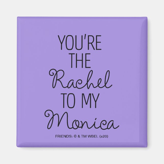 FRIENDS™ | Du är Rachel till min Monica Magnet (Framsidan)
