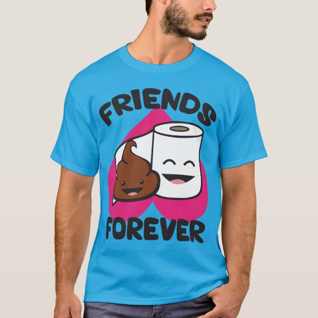 Friends Forever - Poop och Toilet Papper Roll Tee Shirt (Framsida)