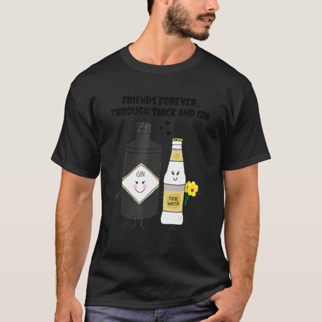 friends forever through thick and gin t shirt (Framsida)