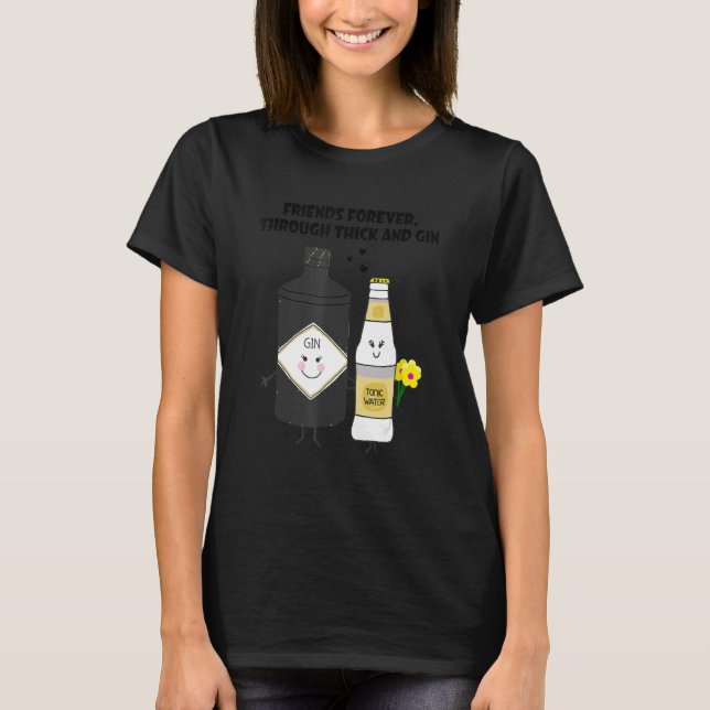 friends forever through thick and gin t shirt (Framsida)